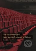 Financování filmu jako aspekt kulturní politiky - Petr Bilík, Nakladatelství Lidové noviny, 2021