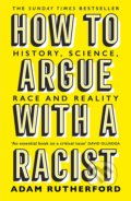 How to Argue With a Racist - Adam Rutherford, Orion, 2021