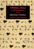 Výbor z díla - Melchior Vischer, Academia, 2021