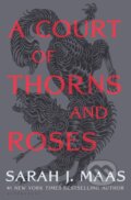 A Court of Thorns and Roses - Sarah J. Maas, Bloomsbury, 2020