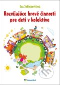 Rozvíjajúce hrové činnosti pre deti v kolektíve - Eva Sobinkovičová, 2021