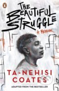 The Beautiful Struggle - Ta-Nehisi Coates, Penguin Books, 2021