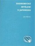 Kniha: Ekonomické myšlení v Japonsku (Jan Sýkora). Filozofická fakulta UK v Praze, 2010