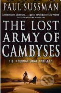 Kniha: The Lost Army of Cambyses (Paul Sussman). Bantam Press, 2006
