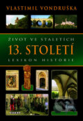 Život ve staletích - 13. století - Vlastimil Vondruška, 2010