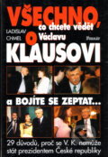 Kniha: Všechno co chcete vědět o Václavu Klausovi a bojíte se zeptat... (Ladislav Chmel). Formát, 2000