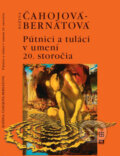 Kniha: Pútnici a tuláci v umení 20. storočia (Božena Čahojová-Bernátová). Tatran, 2009