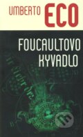 Foucaultovo kyvadlo - Umberto Eco, Slovart, 2010