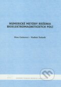 Kniha: Numerické metódy riešenia bioelektromagnetických polí (Elena Cocherová a Vladimír Štofanik). STU, 2010