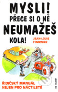 Kniha: Mysli! Přece si o ně neumažeš kola! (Jean-Louis Fournier). Ivo Železný, 2001