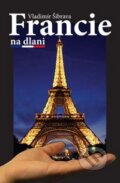 Kniha: Francie na dlani (Vladimír Šibrava). Akcent, 2010