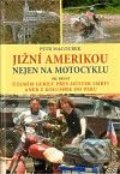 Jižní Amerikou nejen na motocyklu I. - Petr Macourek, Petr Macourek, 2010