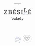 Kniha: Zběsilé balady (Jiří Zych). Galén, 2012