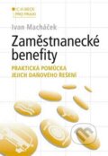 Zaměstnanecké benefity - Ivan  Macháček, C. H. Beck, 2010