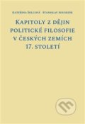 Kapitoly z dějin politické filosofie v českých zemích 17. století - Kateřina Šolcová, Stanislav Sousedík, Pavel Mervart, 2021