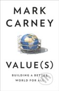 Value(S): Building A Better World For All - Mark Carney, William Collins, 2021
