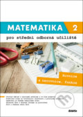 Matematika 2 pro střední odborná učiliště - Kateřina Marková, Lenka Macálková, Didaktis CZ, 2021
