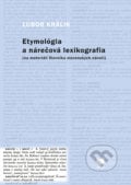 Etymológia a nárečová lexikografia - Ľubor Králik, VEDA, 2020