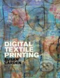 Kniha: Digital Textile Printing (Susan Carden). Bloomsbury, 2015