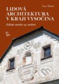 Lidová architektura v kraji Vysočina - Ivan Minář, Národní památkový ústav, 2019