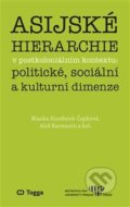 Asijské hierarchie v postkoloniálním kontextu: politické, sociální a kulturní dimenze - Aleš Karmazin, Blanka Knotková-Čapková, Togga, 2021