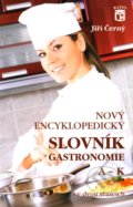 Nový encyklopedický slovník gastronomie 1 - Jiří Černý, 2005