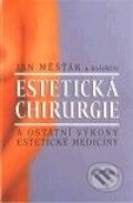 Estetická chirurgie a ostatní výkony estetické medicíny - Jan Měšťák, Agentura Lucie, 2010