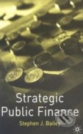 Strategic Public Finance - Stephen J. Bailey, MacMillan