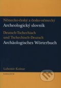 Německo-český a česko-německý archeologický slovník - Lubomír Košnar, Karolinum, 2010