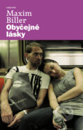Kniha: Obyčejné lásky (Maxim Biller). Labyrint, 2010