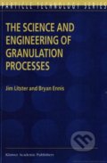 The Science and Engineering of Granulation Processes - Bryan Ennis, Kluwer Academic Publishers