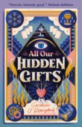All Our Hidden Gifts - Caroline O&#039;Donoghue, 2021