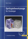 Spritzgießwerkzeuge für Einsteiger - Rainer Dangel, Carl Hanser, 2020