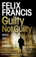 Guilty Not Guilty - Felix Francis, Simon & Schuster, 2021