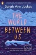Kniha: The World Between Us (Sarah Ann Juckes)