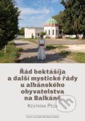 Řád bektášíja a další mystické řády u albánského obyvatelstva na Balkáně - Kestrina Peza, Centrum pro studium demokracie a kultury, 2021