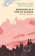Birdsong in a Time of Silence - Steven Lovatt, Particular Books, 2021