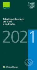 Tabulky a informace pro daně a podnikání 2021 - Ivan Brychta, Marie Hajšmanová, Petr Kameník, Tereza Krupová, Wolters Kluwer ČR, 2021