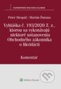 Vyhláška č.193/2020 Z.z., kt. sa vykonávajú niektoré ustanovenia OZ o likvidácii - Peter Strapáč, Marián Ďurana, Wolters Kluwer, 2021