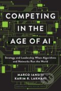 Competing in the Age of AI - Marco Iansiti, Karim R. Lakhani, Harvard Business Press, 2020