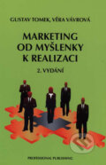 Marketing od myšlenky k realizaci - Gustav Tomek, Věra Vávrová, 2009