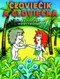 Kniha: Človiečik a Človiečka (Zdenka Teisingerová a kolektív). Albatros SK, 2010