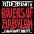 Rivers of Babylon - Peter Pišťanek, Wisteria Books, Slovart, 2021