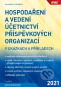 Hospodaření a vedení účetnictví příspěvkových organizací v ukázkách a příkladech - Jaroslava Svobodová, ANAG, 2021