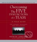 Overcoming the Five Dysfunctions of a Team - Patrick M. Lencioni, Jossey Bass, 2005