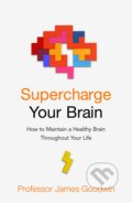 Supercharge Your Brain - James Goodwin, 2021