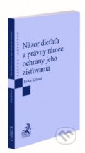 Názor dieťaťa a právny rámec ochrany jeho zisťovania - Erika Kišová, C. H. Beck, 2021