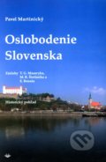 Oslobodenie Slovenska - Pavel Martinický, Vydavateľstvo Michala Vaška, 2010