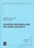 Lékařská mikrobiologie pro zubní lékařství - Jaroslav Julák, Emil Pavlík, Karolinum, 2010