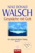 Gespräche mit Gott (Band 1) - Neale Donald Walsch, Goldmann Verlag